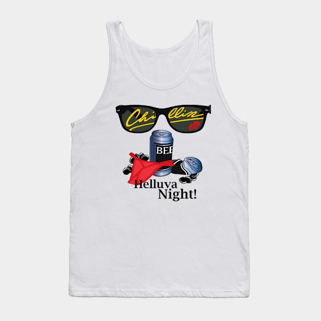 CHILLIN’ HELLUVA NIGHT! Tank Top by dopeazzgraphics